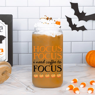 Hocus Pocus I Need Coffee to Focus Can Glass