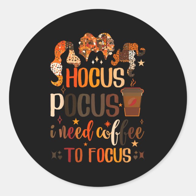 Hocus Pocus I Need Coffee To Focus  Classic Round Sticker (Front)