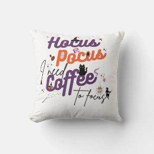 Hocus Pocus I Need Coffee to Focus Cushion