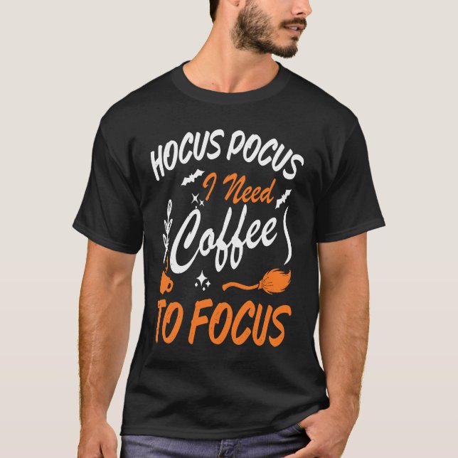 Hocus Pocus I need Coffee to focus drinker Barista T-Shirt (Front)