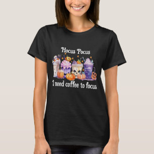 Hocus Pocus I need Coffee To Focus Funny Halloween T-Shirt