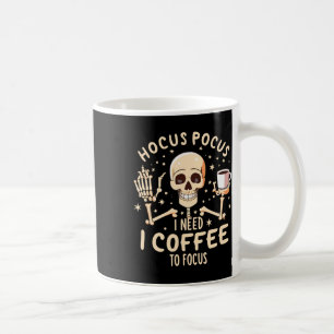 Hocus Pocus I Need Coffee To Focus Funny Skeleton Mug