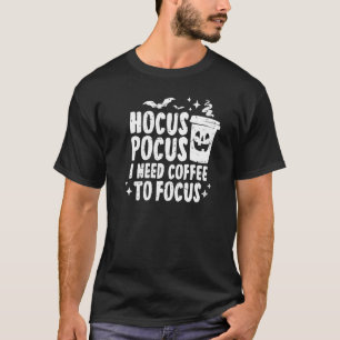 Hocus Pocus I Need Coffee To Focus Halloween Paro T-Shirt