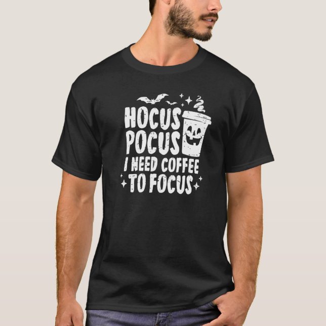 Hocus Pocus I Need Coffee To Focus Halloween  Paro T-Shirt (Front)
