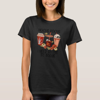 Hocus Pocus I Need Coffee to Focus Halloween Teach T-Shirt