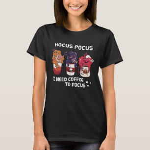 Hocus Pocus I Need Coffee To Focus Halloween Teach T-Shirt