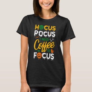 Hocus Pocus I Need Coffee To Focus Halloween Wome T-Shirt