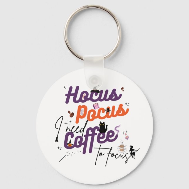 Hocus Pocus I Need Coffee to Focus Key Ring (Front)