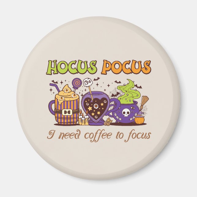 Hocus Pocus - I Need Coffee To Focus Magnet (Front)
