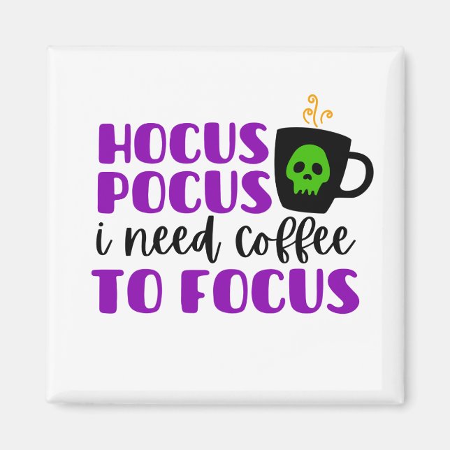 Hocus Pocus I need Coffee to Focus Magnet (Front)