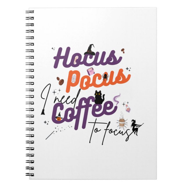 Hocus Pocus I Need Coffee to Focus Notebook (Front)