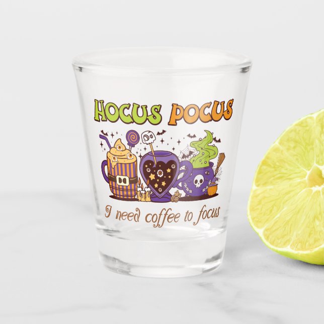 Hocus Pocus - I Need Coffee To Focus Shot Glass (Front)