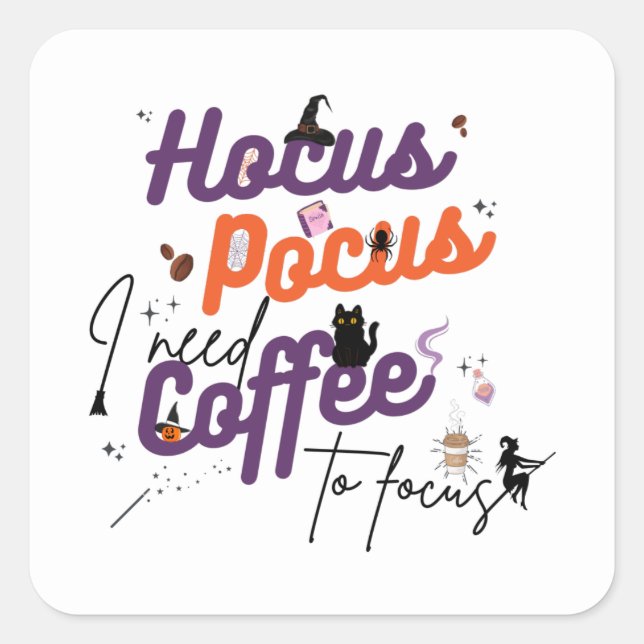 Hocus Pocus I Need Coffee to Focus Square Sticker (Front)