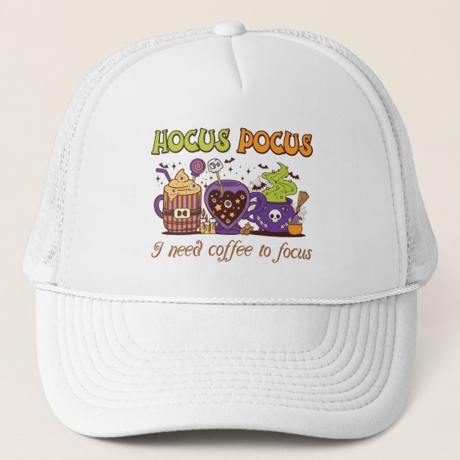 Hocus Pocus - I Need Coffee To Focus Trucker Hat (Front)