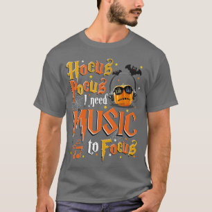 Hocus Pocus I need Music to focus Haloween T-shirt