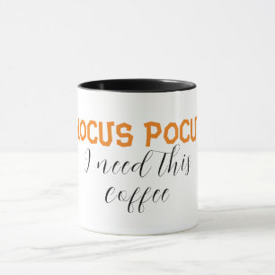 hocus pocus i need this coffe mug