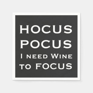 HOCUS POCUS I need Wine to FOCUS Napkin