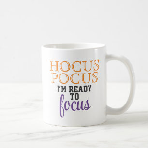 Hocus Pocus I'm Ready to Focus Coffee Mug