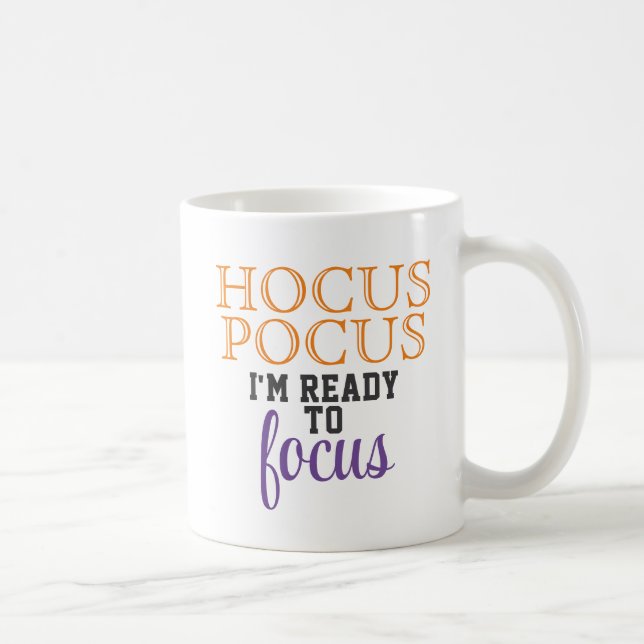 Hocus Pocus I'm Ready to Focus Coffee Mug (Right)