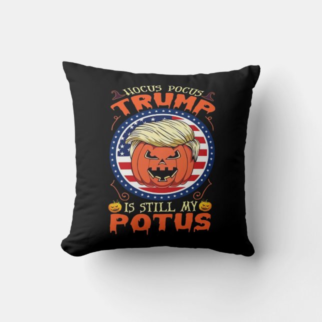 Hocus Pocus  Is Still My Potus Trumpkin Halloween  Cushion (Front)