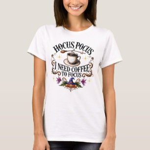 Hocus Pocus Need Coffee to Focus T-Shirt
