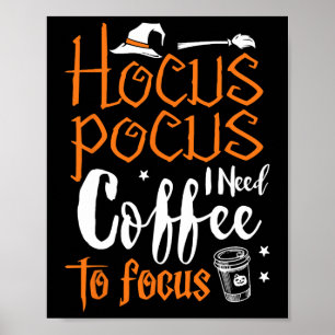 Hocuss Pocus Halloween Costume I need Cofffe Focus Poster