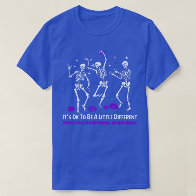 Hodgkins Lymphoma Awareness Its Ok To Be A Little  T-Shirt (Design Front)