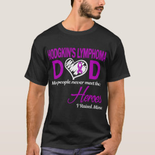 Hodgkin's Lymphoma Dad I Raised Mine T-Shirt