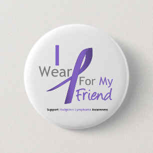 Hodgkin's Lymphoma I Wear Violet Ribbon For Friend 6 Cm Round Badge