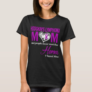 Hodgkin's Lymphoma Mum I Raised Mine T-Shirt