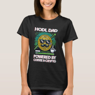 Hodl Dad Powered By Coffee & Crypto T-Shirt