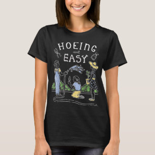Hoeing Ain't Easy Funny Garden Gardening T-Shirt