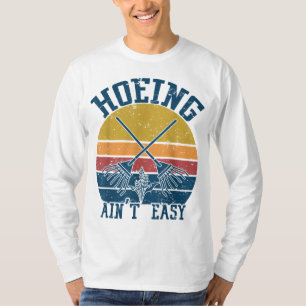 Hoeing Ain't Easy Funny Summer Vegetable Garden T-Shirt