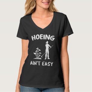 Hoeing Ain't Easy Gardening Saying Gardener Pun J T-Shirt