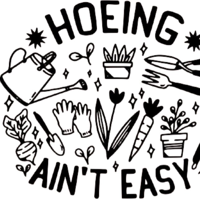 hoeing ain't easy shirt  (Creator Uploaded)