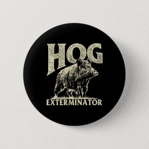 Hog Exterminator - Boar Hunting Wild Hog Hunter  6 Cm Round Badge