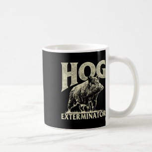 Hog Exterminator - Boar Hunting Wild Hog Hunter Coffee Mug