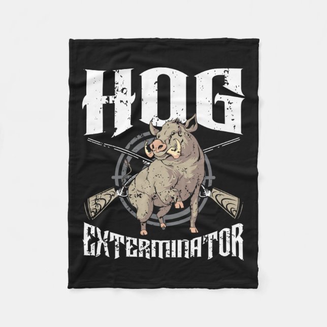 Hog Exterminator Wild Hog Boar Hunter Hog Hunting  Fleece Blanket (Front)