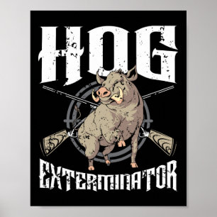 Hog Exterminator Wild Hog Boar Hunter Hog Hunting  Poster