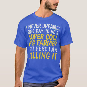 Hog Farming Farm Agriculture Pig Farmer2691 T-Shirt
