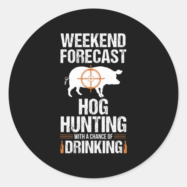 Hog Hunting Fun Weekend Beer Boar Hunter Pig Gift  Classic Round Sticker (Front)
