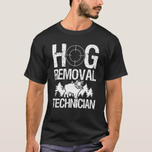 Hog Hunting Hog Removal Technician Wild Boar Hunte T-Shirt