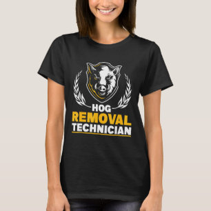 Hog Removal Technician Boar Hunting Pig Hog Hunter T-Shirt