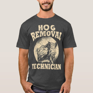 Hog Removal Technician Boar Hunting Vintage Pig Fo T-Shirt