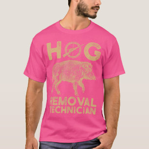 Hog Removal Technician Boar Hunting Wild Pig T-Shirt
