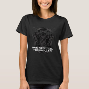 Hog Removal Technician Hunting Wild Pig Hunter Hog T-Shirt