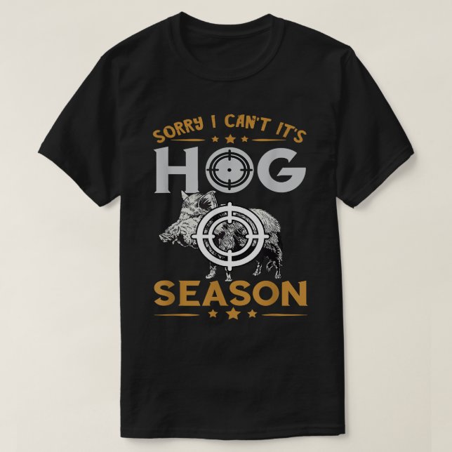 Hog Season Wild Boar Hunting Season Wild Boar Pigs T-Shirt (Design Front)