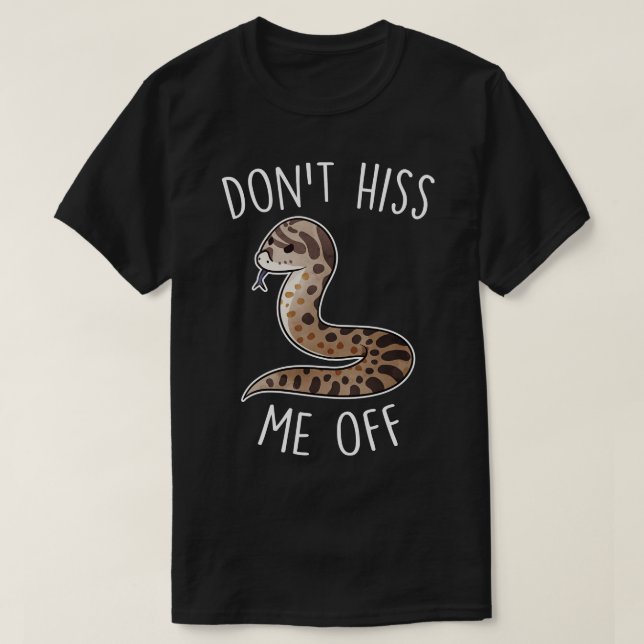Hognose Snake Dont Hiss Me Off T-Shirt (Design Front)