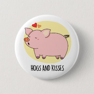 Hogs And Kisses Funny Hog Pig Pun  6 Cm Round Badge