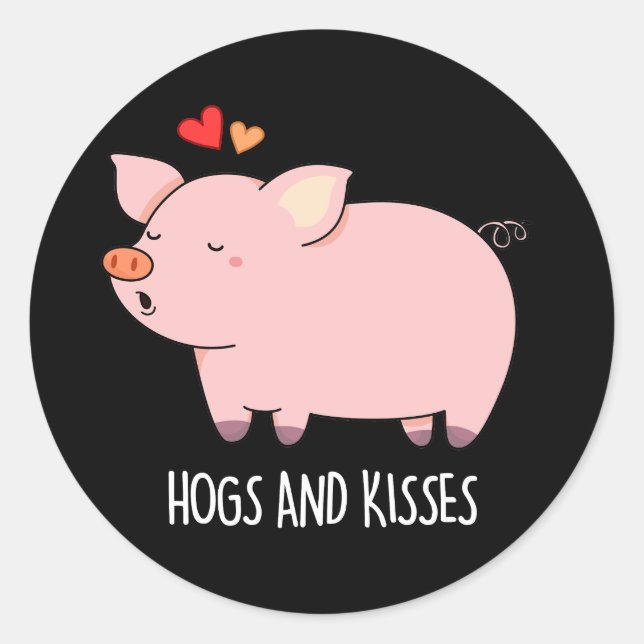 Hogs And Kisses Funny Hog Pig Pun Dark BG Classic Round Sticker (Front)